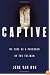 Captive: My Time as a Prisoner of the Taliban