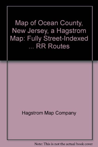 Map of Ocean County, New Jersey, a Hagstrom Map: Fully Street-Indexed ... RR Routes