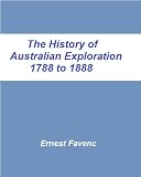 The History of Australian Exploration from 1788 to 1888