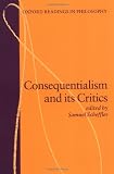 Consequentialism and Its Critics (Oxford Readings in Philosophy)