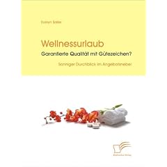 Wellnessurlaub: Garantierte Qualit�t mit G�tezeichen?: Sonniger Durchblick im Angebotsnebel