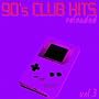 90's Club Hits Reloaded Vol.3 - Best Of Club, Dance, House, Electro And Techno Remix Collection