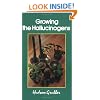 Growing the Hallucinogens: How to Cultivate and Harvest Legal Psychoactive Plants (Twentieth Century Alchemist Series)
