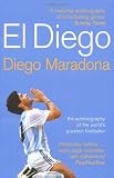 El Diego: The Autobiography of the Worlds Greatest Footballer