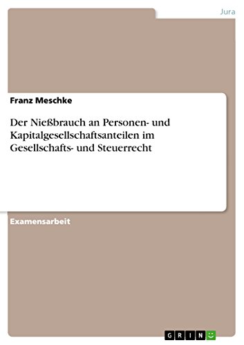 Der Nießbrauch an Personen- und Kapitalgesellschaftsanteilen im Gesellschafts- und Steuerrecht (German Edition)
