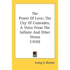 The Power of Love; The City of Comrades; A Voice from the Infinite and Other Verses (1920)
