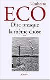 Dire presque la m�me chose : Exp�riences de traduction