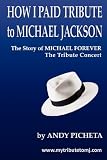 A Review of How I Paid Tribute to Michael Jackson: The Story of Michael Forever The Tribute Concert: 1byhelenpeters