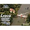 Leipzig auf dem Weg von der "Sehstadt" zur "Seestadt" - aus der Vogelperspektive und vom Wasser aus gesehen: Wirklichkeit und Seemannsgarn