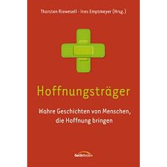 Hoffnungstr�ger: Wahre Geschichten von Menschen, die Hoffnung bringen