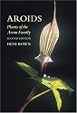 Aroids: Plants of the Arum Family