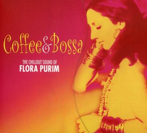 CD-Charts  Music : Coffee & Bossa: The Chillout Sound of Flora Purim