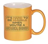 It's hard to be humble when you're a Mechanical Engineer Coffee Mug in Metallic Colors