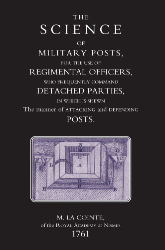 Science Of Military Posts, For The Use Of Regimental Officers Who Frequently Command Detached Parties (1761)