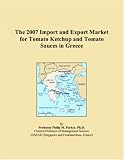Revue ICON Group International, Inc.  / The 2007 Import and Export Market for Tomato Ketchup and Tomato Sauces in Greece