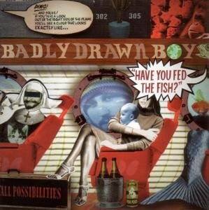 Badly Drawn Boy - Have You Fed the Fish? + 16 - Zortam Music