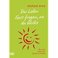 Das Leben l�sst fragen, wo du bleibst: Wer etwas �ndern will, braucht ein Problem