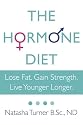 The Hormone Diet: Lose Fat. Gain Strength. Live Younger Longer.