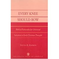 Every Knee Should Bow: Biblical Rationales for Universal Salvation in Early Christian Thought