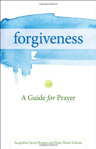 Forgiveness: A Guide  for Prayer (Take and Receive)