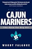 Rise of the Cajun Mariners: The Race for Big Oil