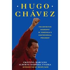 Hugo Chavez: The Definitive Biography of Venezuela's Controversial President