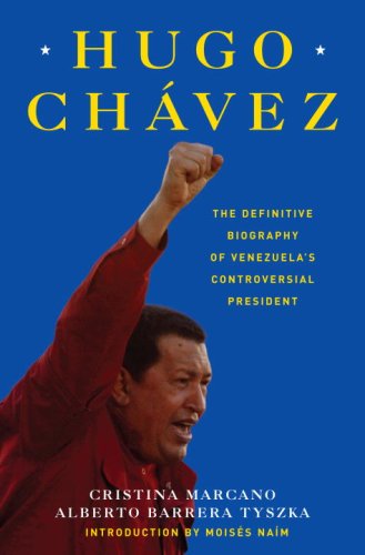 Hugo Chavez: The Definitive Biography of Venezuela