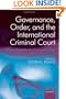 Governance, Order, and the International Criminal Court: Between Realpolitik and a Cosmopolitan Court