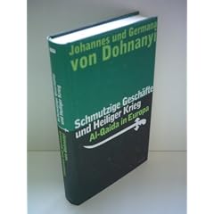 Johannes von Dohnanyi: Schmutzige Gesch�fte und Heiliger Krieg - Al-Qaida in Europa