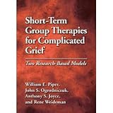 William E. Piper,John S. Ogrodniczuk,Anthony S., Ph.D. Joyce,Rene Weideman'sShort-Term Group Therapies for Complicated Grief: Two Research-Based Models [Hardcove)(2010)