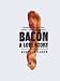 Bacon: A Love Story Bacon: A Love Story
