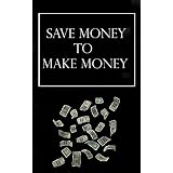 Save Money to Make Money.