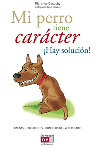 Mi perro tiene carácter ¡Hay solución! (Animales) (Spanish Edition)