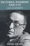 Pictures, Passions and Eye: A Life at Sotheby`s