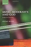 Music, modernity, and God : essays in listening