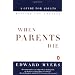 When Parents Die: A Guide for Adults