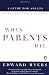 When Parents Die: A Guide for Adults