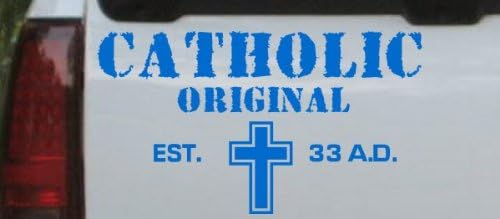 Blue 6in X 10.7in -- Catholic Original Est. 33 A.D. Christian Car Window Wall Laptop Decal Sticker