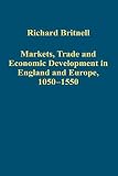 Markets, trade and economic development in England and Europe, 1050-1550