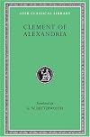 The Exhortation to the Greeks. The Rich Man's Salvation. To the Newly Baptized (fragment) (Loeb Classical Library)