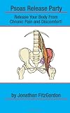 Psoas Release Party!: Release Your Body From Chronic Pain and Discomfort