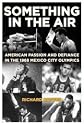 Something in the Air: American Passion and Defiance in the 1968 Mexico City Olympics