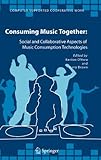 Consuming music together : social and collaborative aspects of music consumption technologies