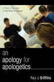 An Apology for Apologetics: A Study in the Logic of Interreligious Dialogue