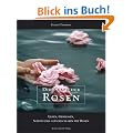 Die Kraft der Rosen: Leben, Geniessen, sch�n und gl�cklich sein mit Rosen