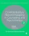 Confidentiality and Record Keeping in Counselling and Psychotherapy: Recording Confidences (Legal Resources Counsellors & Psychotherapists)