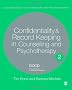 Confidentiality and Record Keeping in Counselling and Psychotherapy: Recording Confidences (Legal Resources Counsellors & Psychotherapists)