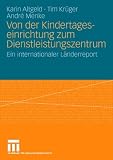 Produkt-Bild: Von der Kindertageseinrichtung zum Dienstleistungszentrum: Ein internationaler L&auml;nderreport