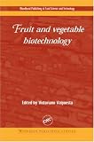 Fruit and Vegetable Biotechnology: Quality and Safety (Woodhead Publishing Series in Food Science, Technology and Nutrition)