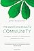 The Good and Beautiful Community: Following the Spirit, Extending Grace, Demonstrating Love (The Good and Beautiful Series)